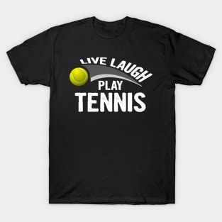 Live laugh play tennis sport T-Shirt